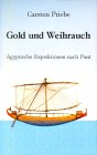 Gold und Weihrauch. Hardcover-Ausgabe. gyptische Expeditionen nach Punt.